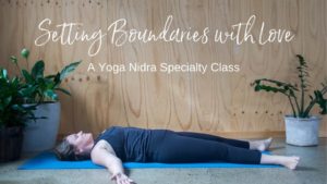 Yoga Nidra Specialty Class | Setting Boundaries with Love